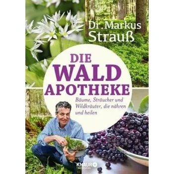 Die Wald-Apotheke - Strauß, Markus [DE] (2017, Taschenbuch, Droemer/Knaur)