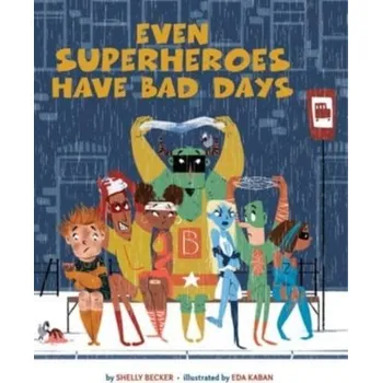 Even Superheroes Have Bad Days - Becker, Shelly [EN] (2023, Brožovaná, Sterling Publishing Co Inc)