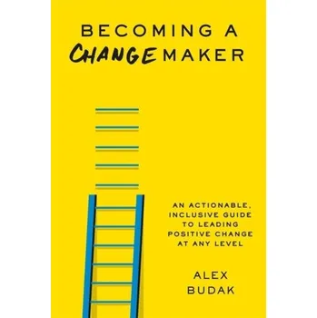 Becoming a Changemaker - Budak, Alex