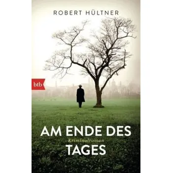 Am Ende des Tages - Hültner, Robert [DE] (2014, Brožovaná / brožovaná, btb)