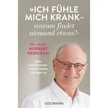 Příroda Ich fühle mich krank - warum findet niemand etwas? - Kriegisch, Norbert [DE] (2021, Brožovaná, Goldmann TB)