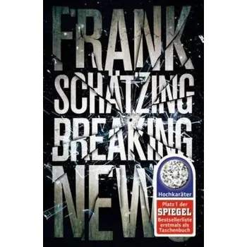 Breaking News - Frank Schätzing [DE] (2015, Brožovaná, FISCHER Taschenbuch)