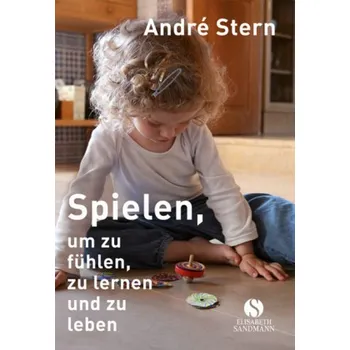 Spielen, um zu fühlen, zu lernen und zu leben - Stern, André
