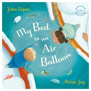 Populárně naučná literatura pro dospělé My Bed is an Air Balloon - Copus, Julia [EN] (2018, Brožovaná, Faber & Faber)