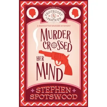 Beletrie pro dospělé Murder Crossed Her Mind - Spotswood, Stephen