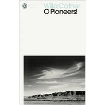 Beletrie pro dospělé O Pioneers! - Cather, Willa [EN] (2018, Brožovaná, Penguin Books Ltd)