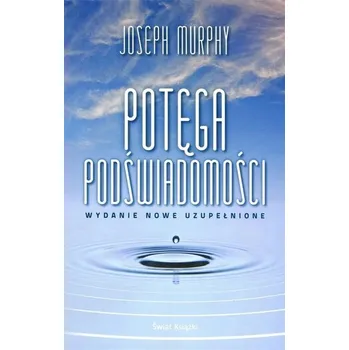 Potęga podświadomości (wydanie nowe uzupełnione) - Joseph Murphy [PL] (2024, Brožovaná, Świat Książki)