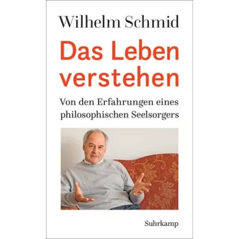 Das Leben verstehen - Schmid, Wilhelm
