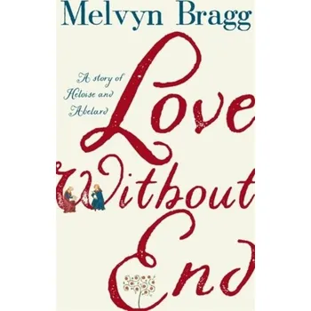 Love Without End - Melvyn Bragg [EN] (2020, Taschenbuch, Hodder & Stoughton)
