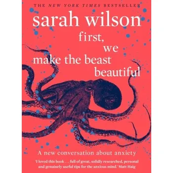 First, We Make the Beast Beautiful - Wilson, Sarah