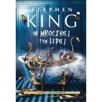 Im mroczniej, tym lepiej - Stephen King