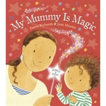 První čtění My Mummy is Magic - Richards, Dawn (Author) [EN] (2015, Kartonová knížka, Random House Children's Publishers UK)