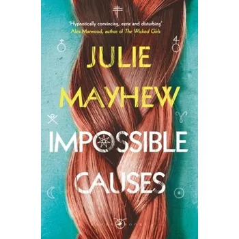 Impossible Causes - Mayhew, Julie [EN] (2020, Brožovaná, Bloomsbury Publishing PLC)