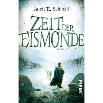Zeit der Eismonde - Schlicht, Anett E. [DE] (2019, Taschenbuch, Piper Verlag GmbH)