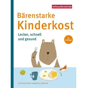 Bärenstarke Kinderkost - Janthur, Gabriele [DE] (2024, Brožovaná, Verbraucherzentrale NRW)