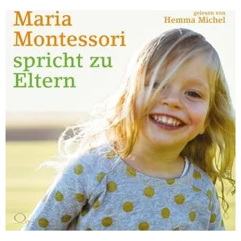 Maria Montessori spricht zu Eltern - Montessori, Maria
