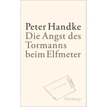 Die Angst des Tormanns beim Elfmeter - Peter Handke