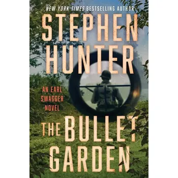 The Bullet Garden - Stephen Hunter