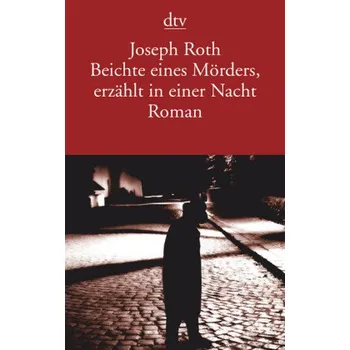Beichte eines Mörders, erzählt in einer Nacht - Joseph Roth [DE] (2011, Brožovaná / brožovaná, DTV)