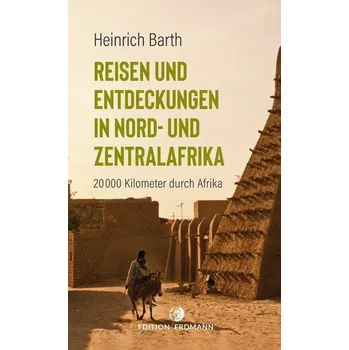 Literární cestopis Reisen und Entdeckungen in Nord- und Zentralafrika - Barth, Heinrich [DE] (2020, Brožovaná, Edition Erdmann)