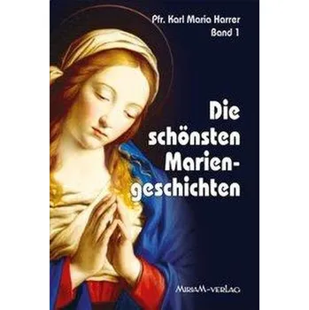 První čtění Die schönsten Mariengeschichten - Harrer, Karl M [DE] (2012, Brožovaná, Miriam Verlag)