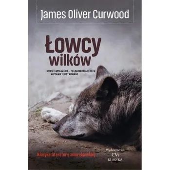 Łowcy wilków - James Oliver Curwood [PL] (2025, Brožovaná, Wydawnictwo CM)