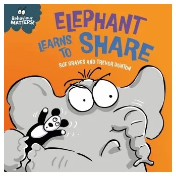 Behaviour Matters: Elephant Learns to Share - A book about sharing - Graves, Sue [EN] (2024, Formát desky, Hachette Children\'s Group)