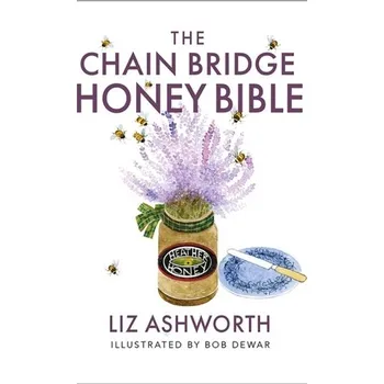 The Chain Bridge Honey Bible - Ashworth, Liz