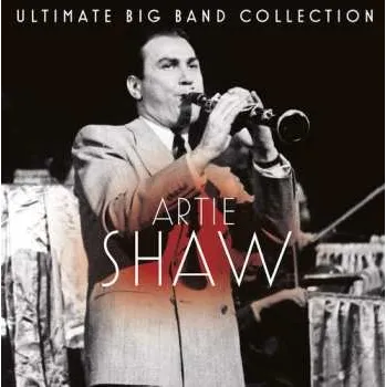 Zahraniční hudba CD Ultimate Big Band Collection: Artie Shaw 2011