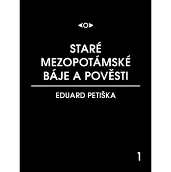 Kniha Staré mezopotamské báje a pověsti - Eduard Petiška