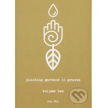 Planting Gardens in Graves - r.h. Sin Andrews McMeel