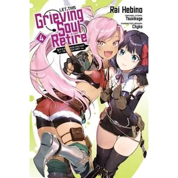Let This Grieving Soul Retire, Vol. 4 (manga) - Chyko, Chyko a Neal, John a Hebino, Rai a Tsukikage, Tsukikage