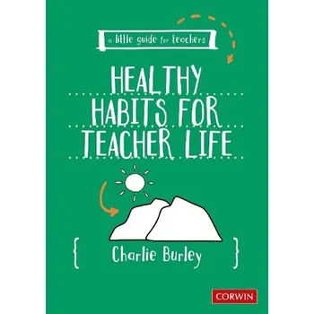 Cizojazyčná kniha Little Guide for Teachers: Healthy Habits for Teacher Life - Burley, Charlie