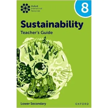 Oxford International Sustainability: Teacher's Guide 8 (Lower Secondary) - Tudor, Rebecca a Cloud, Jaimie P.