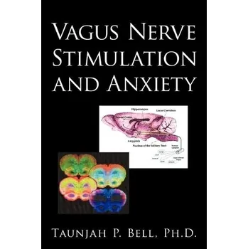 Cizojazyčná kniha Vagus Nerve Stimulation and Anxiety - Bell, Taunjah P, PH D