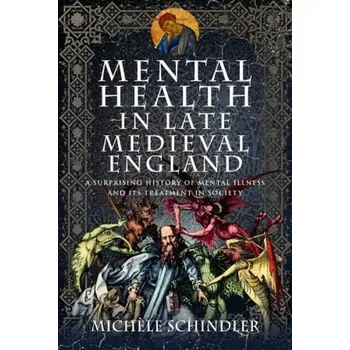 Mental Health in Late Medieval England - Schindler, Michele