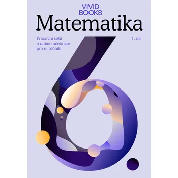 Přírodní věda Matematika - Pracovní učebnice krok za krokem pro 6. ročník 1. díl - Vividbooks (2023, brožovaná)