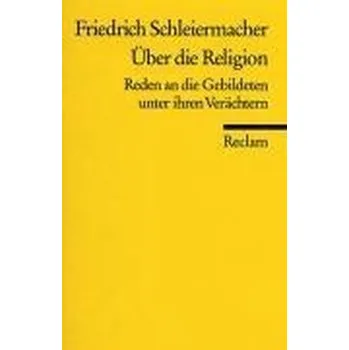 Über die Religion - Schleiermacher, Friedrich D. E. [DE] (1993, Brožovaná, Reclam Philipp Jun.)