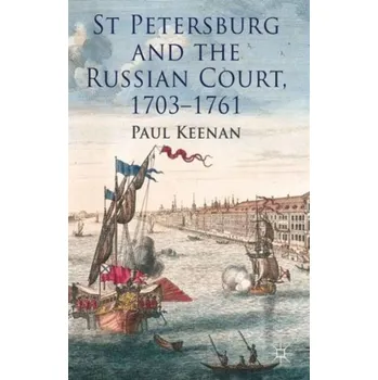 Kniha St Petersburg and the Russian Court, 1703-1761 - Paul Keenan