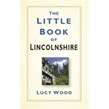 The Little Book of Lincolnshire - Wooding, Lucy