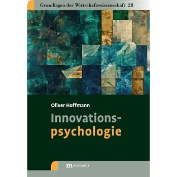 Innovationspsychologie - Hoffmann, Oliver