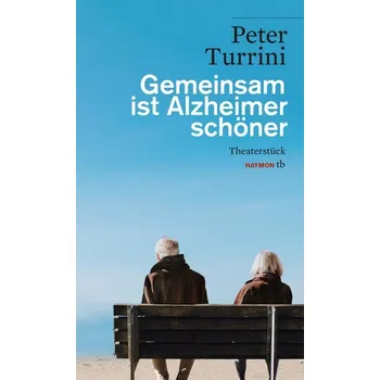 Gemeinsam ist Alzheimer schöner - Turrini, Peter