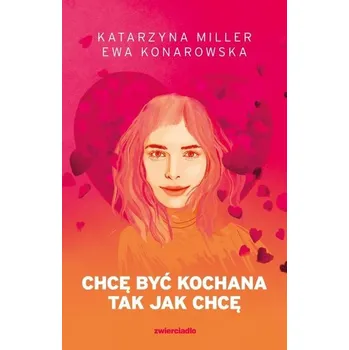 Chcę być kochana tak jak chcę - Katarzyna Miller