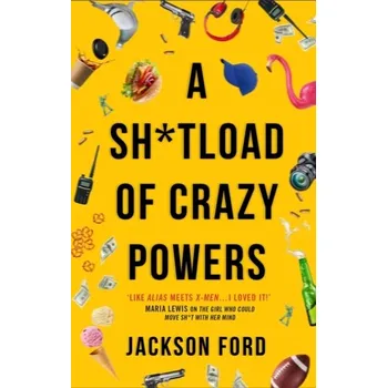 A Sh*tload of Crazy Powers - Ford, Jackson