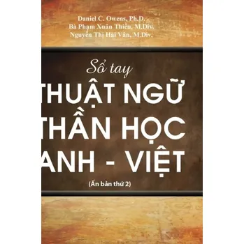 Encyklopedie Sổ Tay Thuật Ngữ Thần Học Anh-Việt - Jeyanathan, Jeyasankar; Owens, Daniel