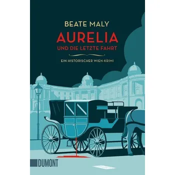 Aurelia und die letzte Fahrt - Maly, Beate [DE] (2023, Brožovaná, DuMont Buchverlag GmbH)