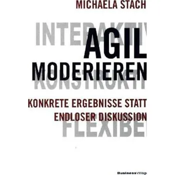 Agil moderieren - Stach, Michaela