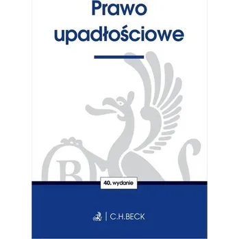 Prawo upadłościowe wyd. 40 - opracowanie zbiorowe