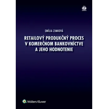 Umění Retailový produkčný proces v komerčnom bankovníctve a jeho hodnotenie