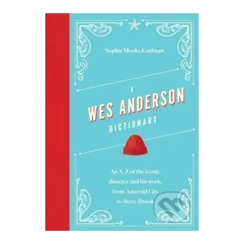 A Wes Anderson Dictionary – Sophie Monks Kaufman